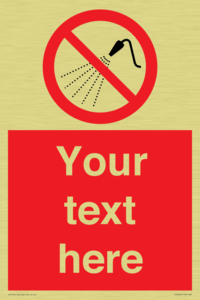 Custom prohibition Do not spray with water